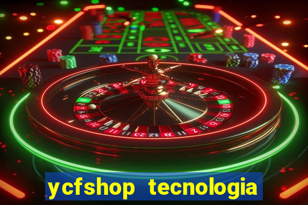 ycfshop tecnologia em ecommerce ltda jogos